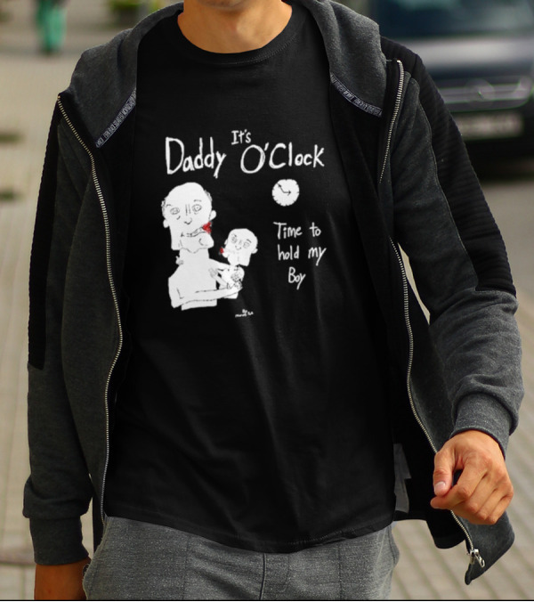 It's Daddy O'Clock Time To Hold My Boy T-Shirt