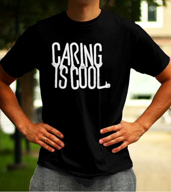 Caring Is Cool T-Shirt