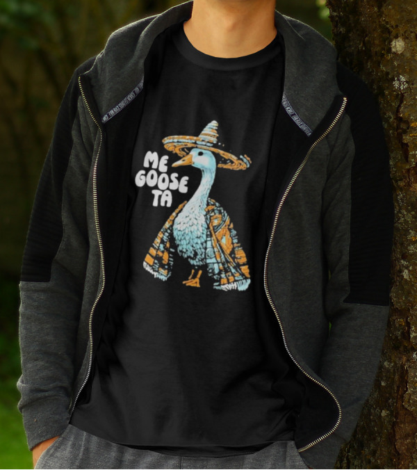 Me Goose Ta Full Color Goose In Sombrero And Poncho T-Shirt