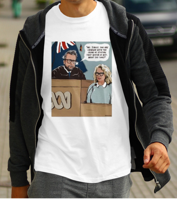 Ms Tingle You Are Charged With The Crime Of Stating That Water Is Wet What Say You Courtroom Scene T-Shirt