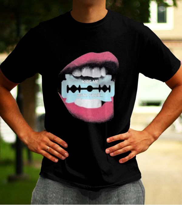 Kiss Me With Your Razor Blade Mouth T-Shirt