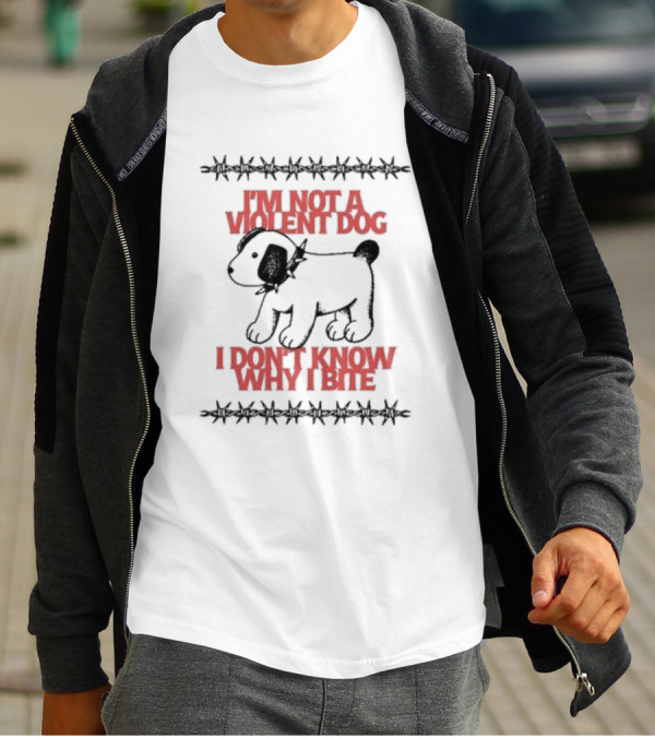Renographics I'm Not A Violent Dog I Don’t Know Why I Bite T-Shirt