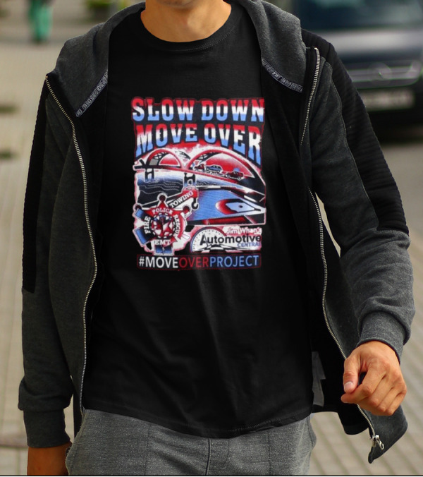 Slow Down Move Over Move Over Project Emergency Response Support Jim Whan's Automotive Center T-Shirt