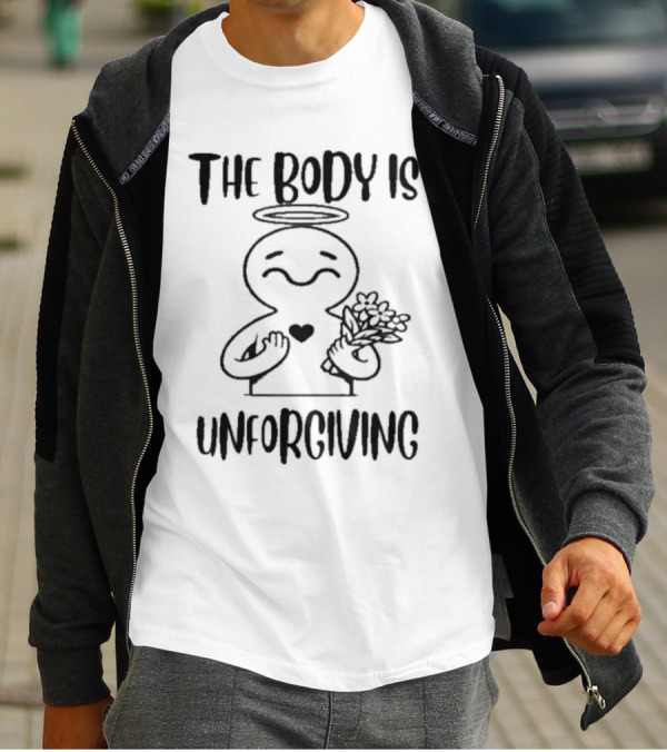 The Body Is Unforgiving Angel Figure Holding Flowers And Heart T-Shirt