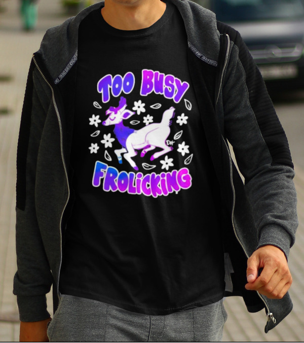 Too Busy Frolicking Colorful Deer With Flowers T-Shirt