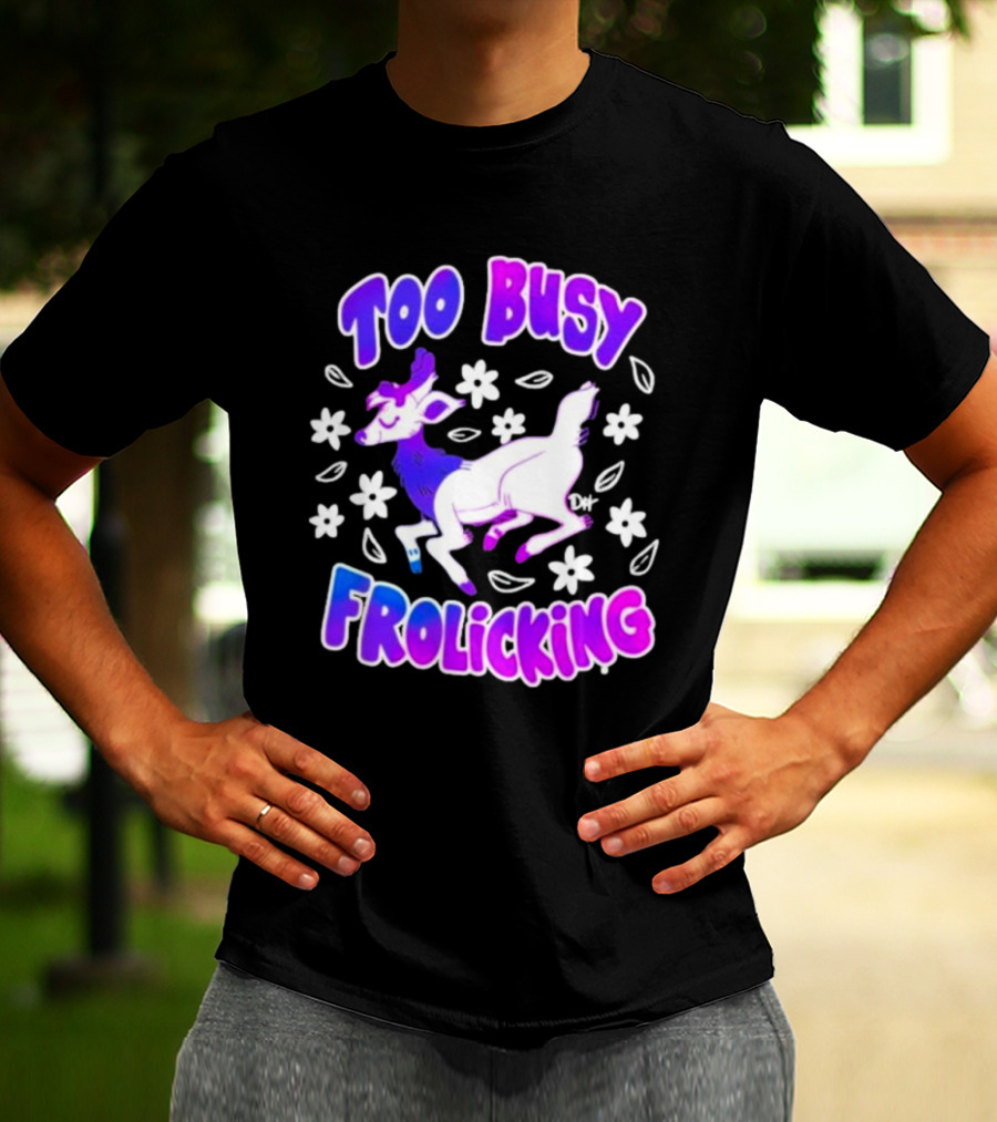 Too Busy Frolicking Colorful Deer With Flowers T-Shirt