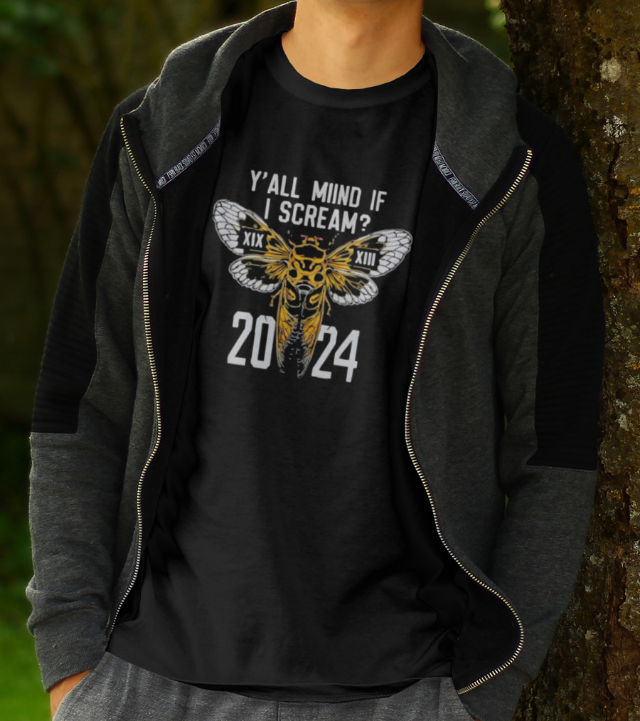Y'all Miind If I Scream Cicada XIX XIII T-Shirt