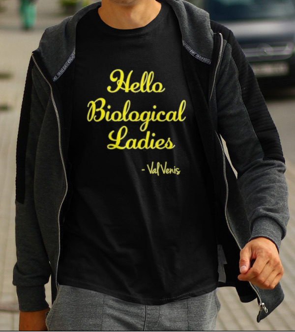 Hello Biological Ladies - Val Venis T-Shirt