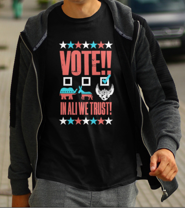 Vote Ali In Ali We Trust T-Shirt