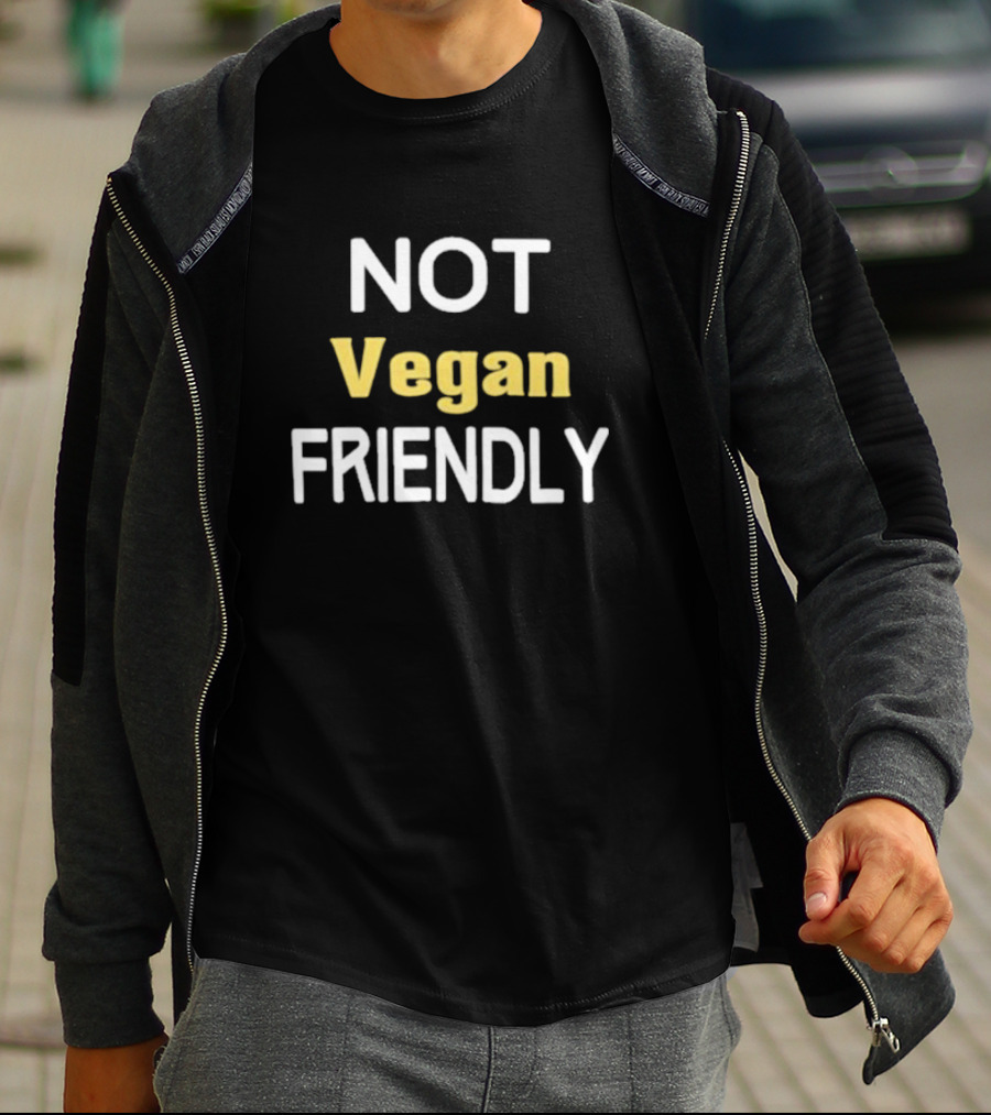 Not Vegan Friendly T-Shirt