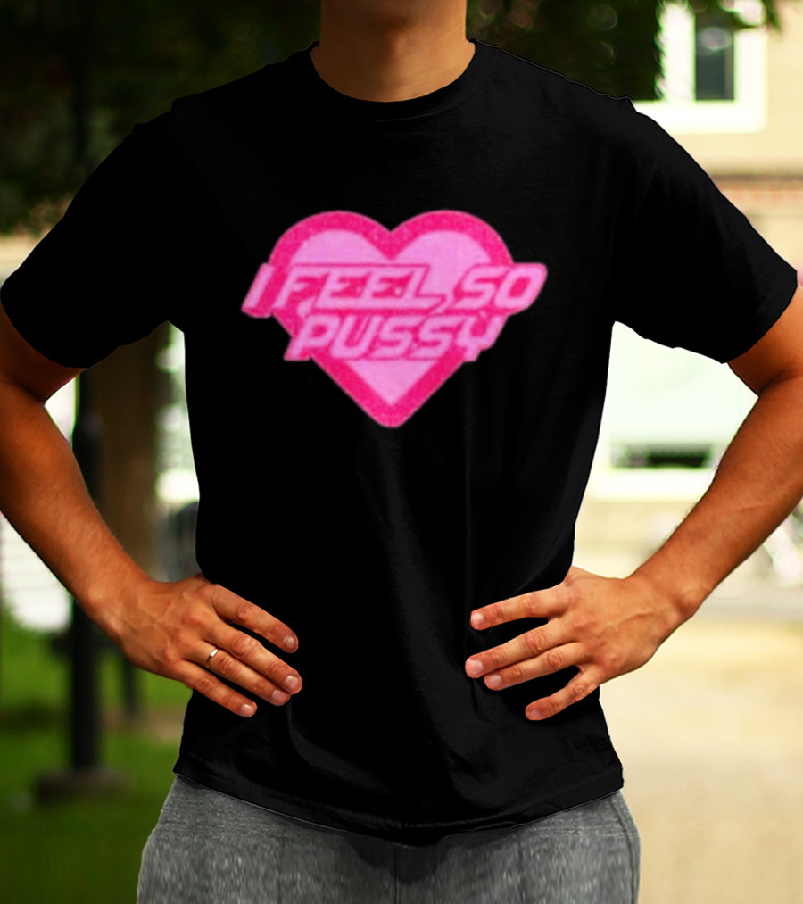 Upuntildawn Store I Feel So Pussy Heart T-Shirt