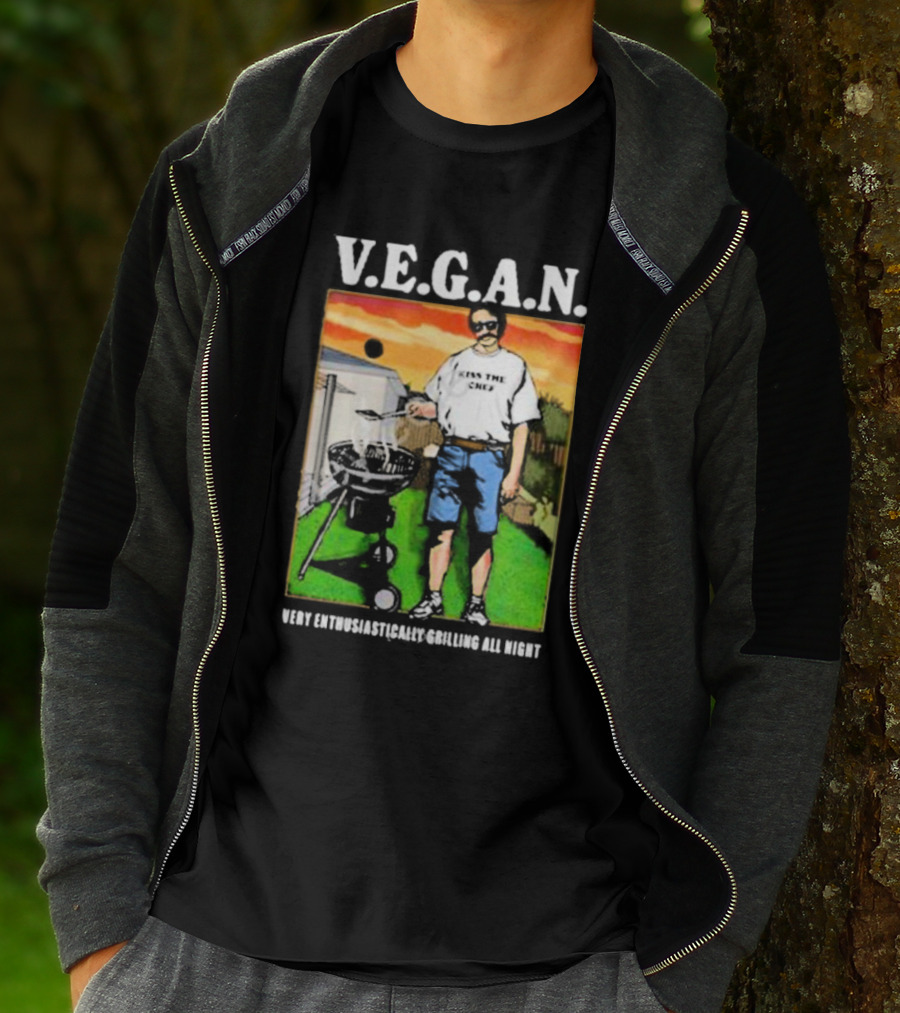 V.E.G.A.N Very Enthusiastically Grilling All Night Kiss The Chef T-Shirt