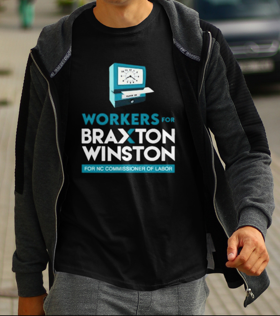 Workers For Braxton Winston For NC Commissioner Of Labor Clock In T-Shirt