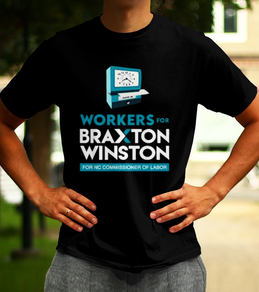 Workers For Braxton Winston For NC Commissioner Of Labor Clock In T-Shirt