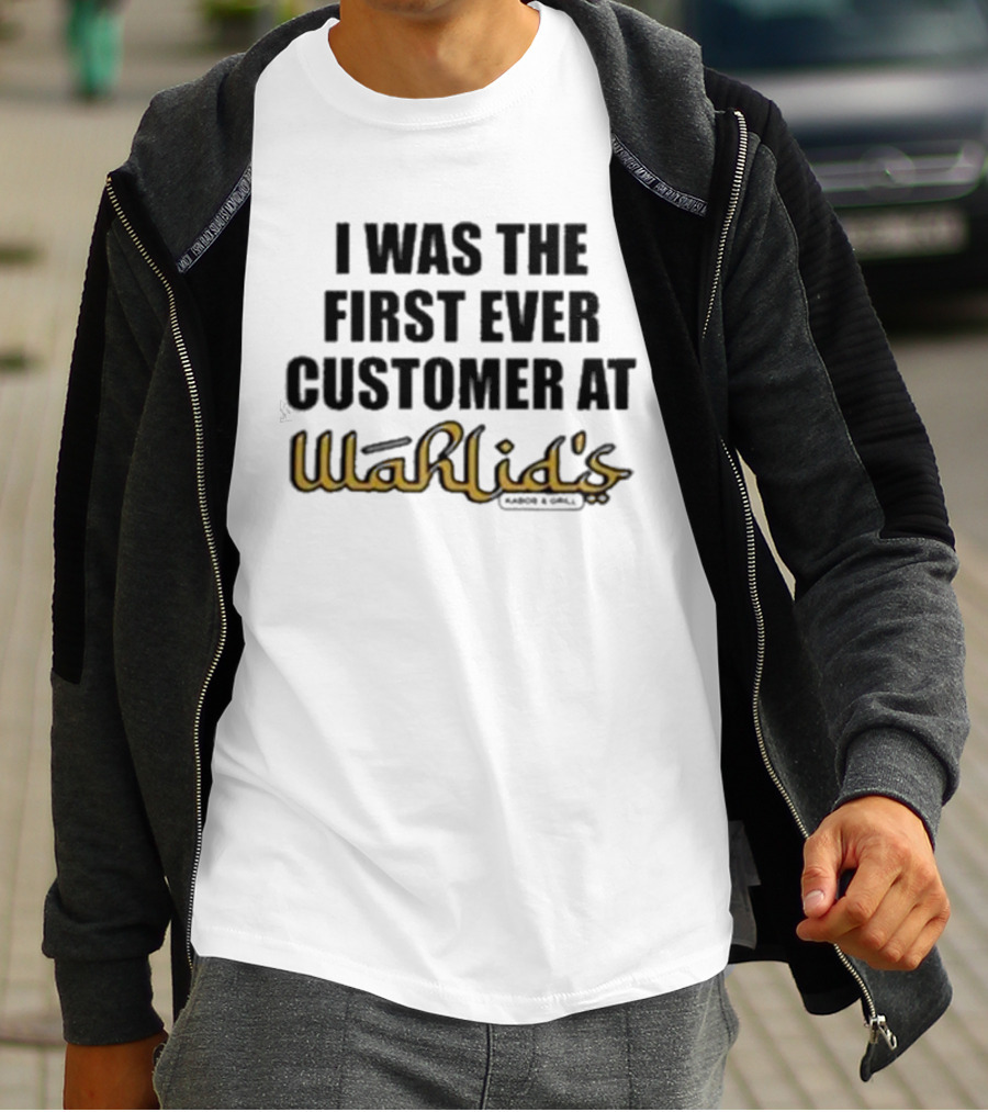 I Was The First Ever Customer At Wahlid's T-Shirt