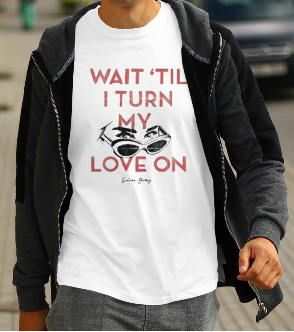 Selena Gomez Wait 'Til I Turn My Love On Sunglasses T-Shirt