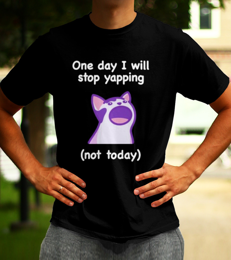 Cat One Day I Will Stop Yapping Not Today Funny Purple Cat T-Shirt