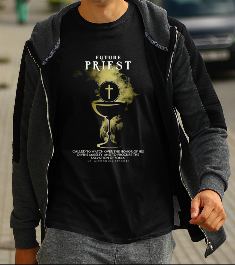 Future Priest Called To Watch Over The Honor Of His Divine Majesty And To Procure The Salvation Of Souls St. Alphonsus Liguori T-Shirt