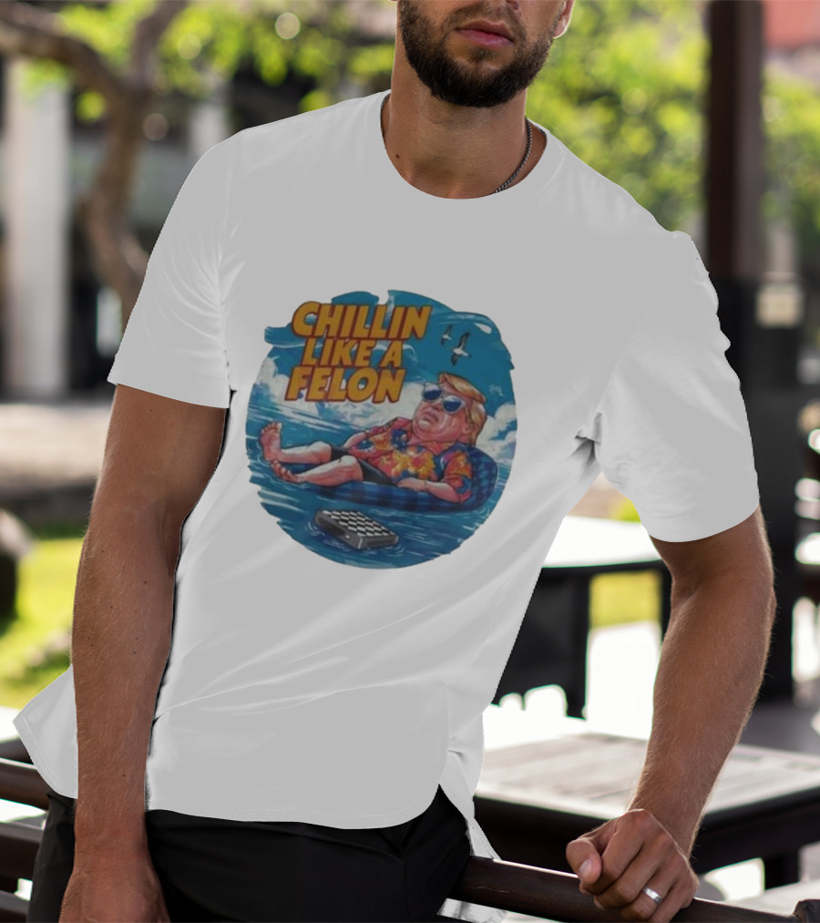 Chillin Like A Felon Floating With Sunglasses And Hawaiian T-Shirt