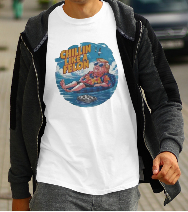 Chillin Like A Felon Floating With Sunglasses And Hawaiian T-Shirt