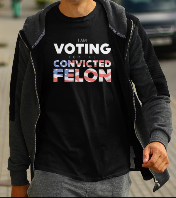 I Am Voting For The Convicted Felon American Flag Letters T-Shirt