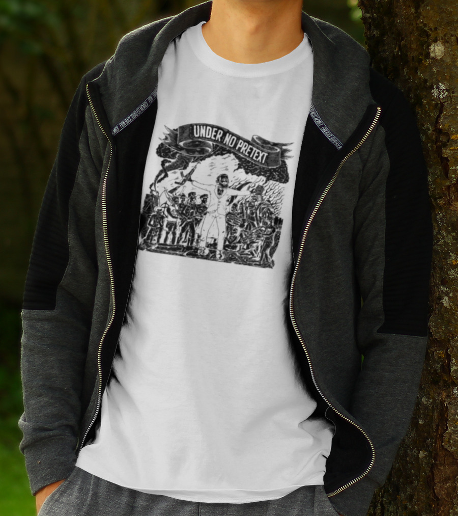 Under No Pretext Political Activism Protest Graphic Iconography T-Shirt