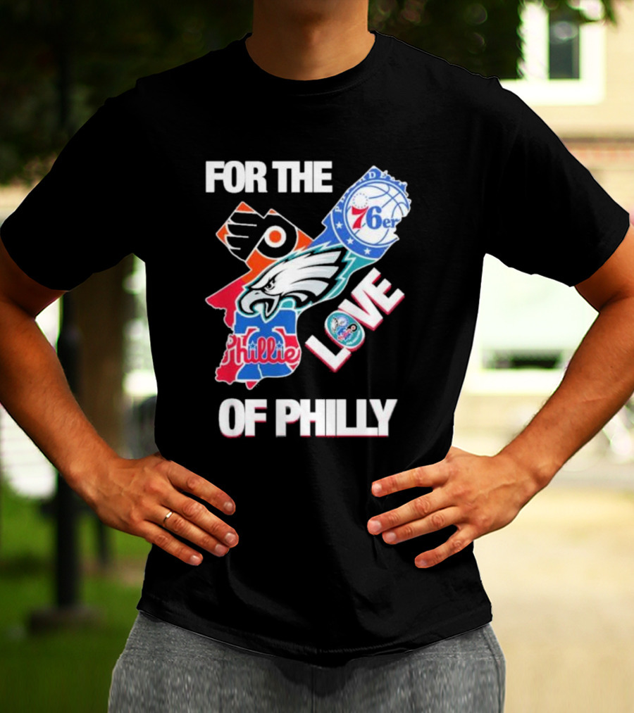 For The Love Of Philly Philadelphia Flyers 76ers Eagles Phillies Skyline T-Shirt