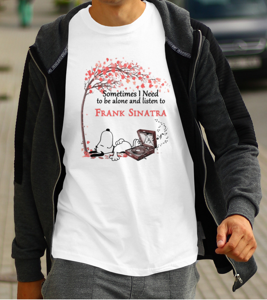 Snoopy Sometimes I Need To Be Alone And Listen To Frank Sinatra With Tree And Record Player T-Shirt