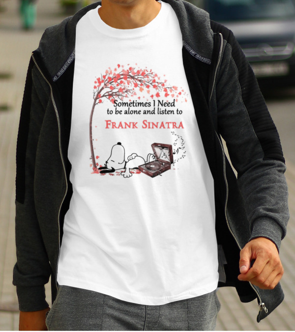 Snoopy Sometimes I Need To Be Alone And Listen To Frank Sinatra With Tree And Record Player T-Shirt