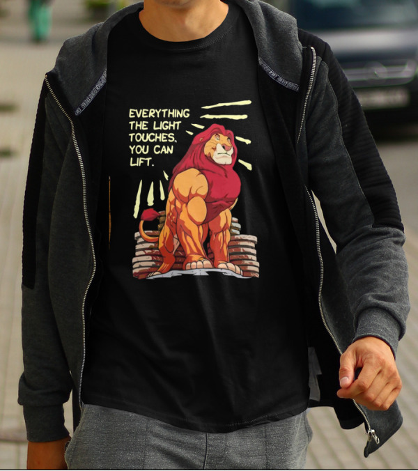 The Lion King Mufasa Everything The Light Touches You Can Lift Gymer Strength Motivational T-Shirt