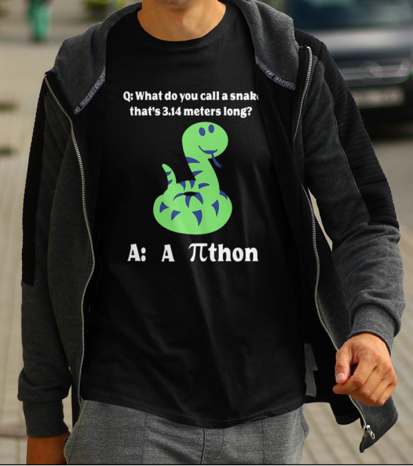 Q: What Do You Call A Snake That’s 3.14 Meters Long? A: A Pi-thon T-Shirt