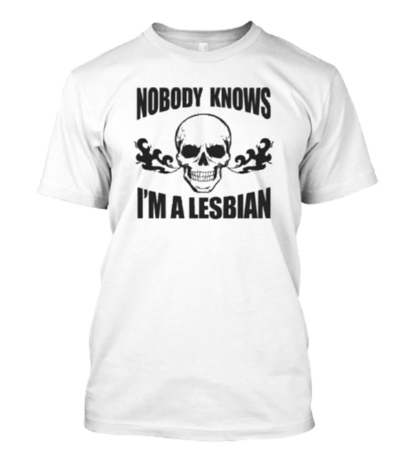 Nobody Knows I’m A Lesbian Skull And Crossbones T-Shirt