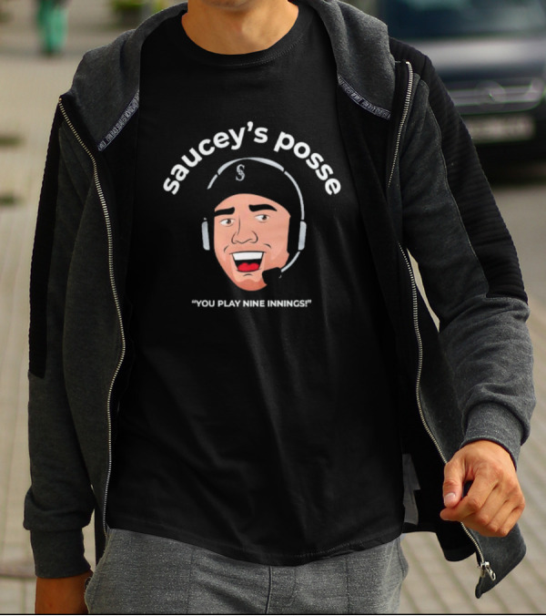 Saucey's Posse Seattle Mariners You Play Nine Innings T-Shirt