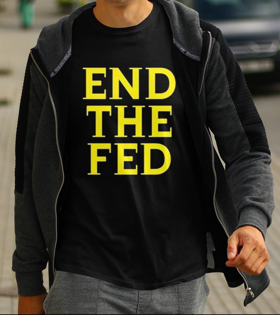END THE FED T-Shirt