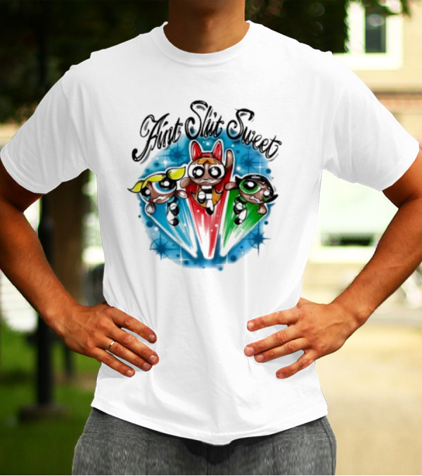 Aint Shit Sweet Powerpuff Girls T-Shirt