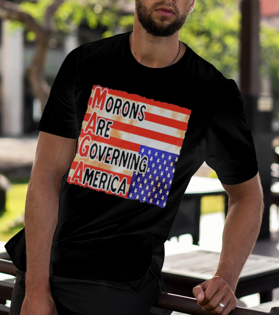 Morons Are Governing America MAGA T-Shirt