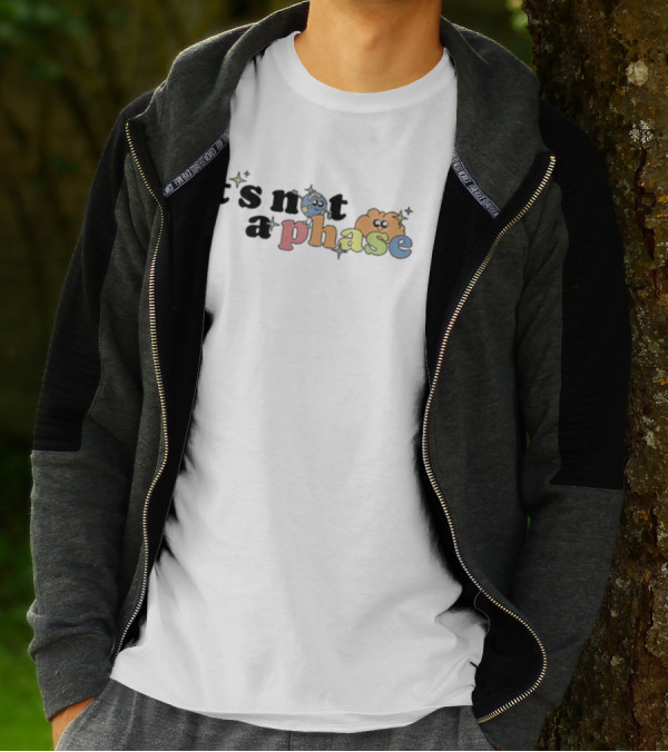 It’s Not A Phase Colorful Letters With Cute Faces And Sparkles T-Shirt