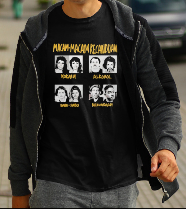Macam Macam Kecanduan Kokain Alkohol Sabu-Sabu Kekuasaan T-Shirt