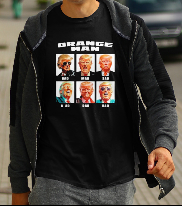 Orange Man Bad Mad Sad Glad Dad Rad T-Shirt