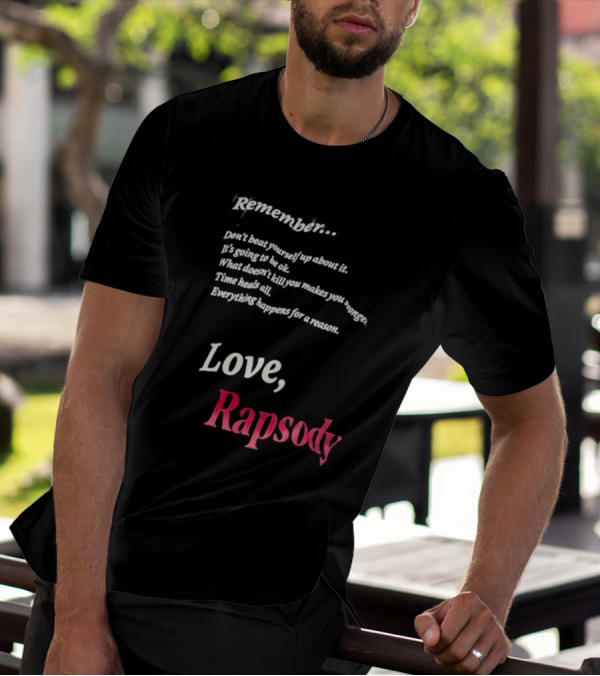 Remember Don't Beat Yourself Up It's Going To Be Ok What Doesn't Kill You Makes You Stronger Time Heals All Everything Happens For A Reason Love Rapsody T-Shirt