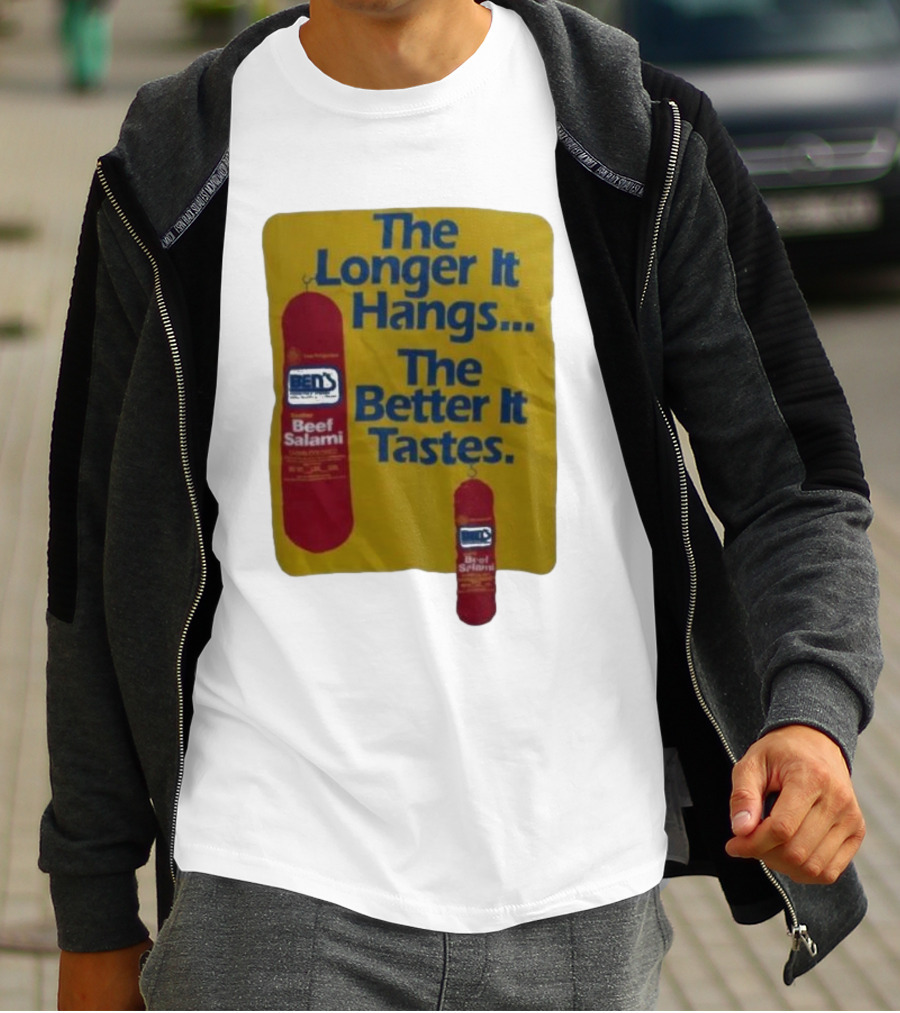 Ben's Beef Salami The Longer It Hangs The Better It Tastes T-Shirt