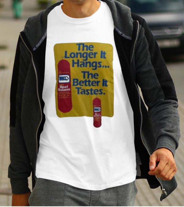Ben's Beef Salami The Longer It Hangs The Better It Tastes T-Shirt