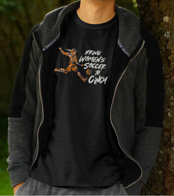 Bring Women's Soccer To Cincy Soccer Player Action T-Shirt