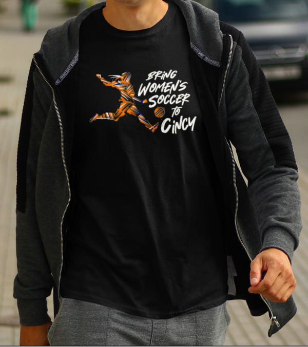Bring Women's Soccer To Cincy Soccer Player Action T-Shirt