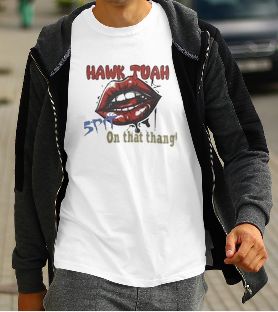 Hawk Tuah 5PF On That Thang' T-Shirt