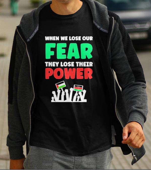 When We Lose Our Fear They Lose Their Power Flags T-Shirt