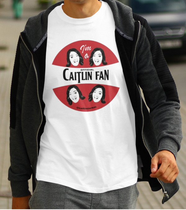I'm A Caitlin Fan Caitlinlarkin Supporter T-Shirt