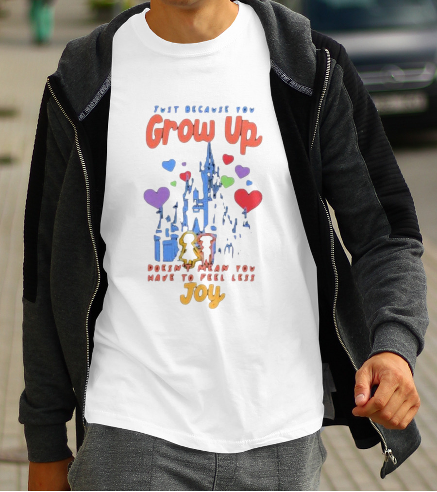 Just Because You Grow Up Doesn't Mean You Have To Feel Less Joy Castle Hearts T-Shirt