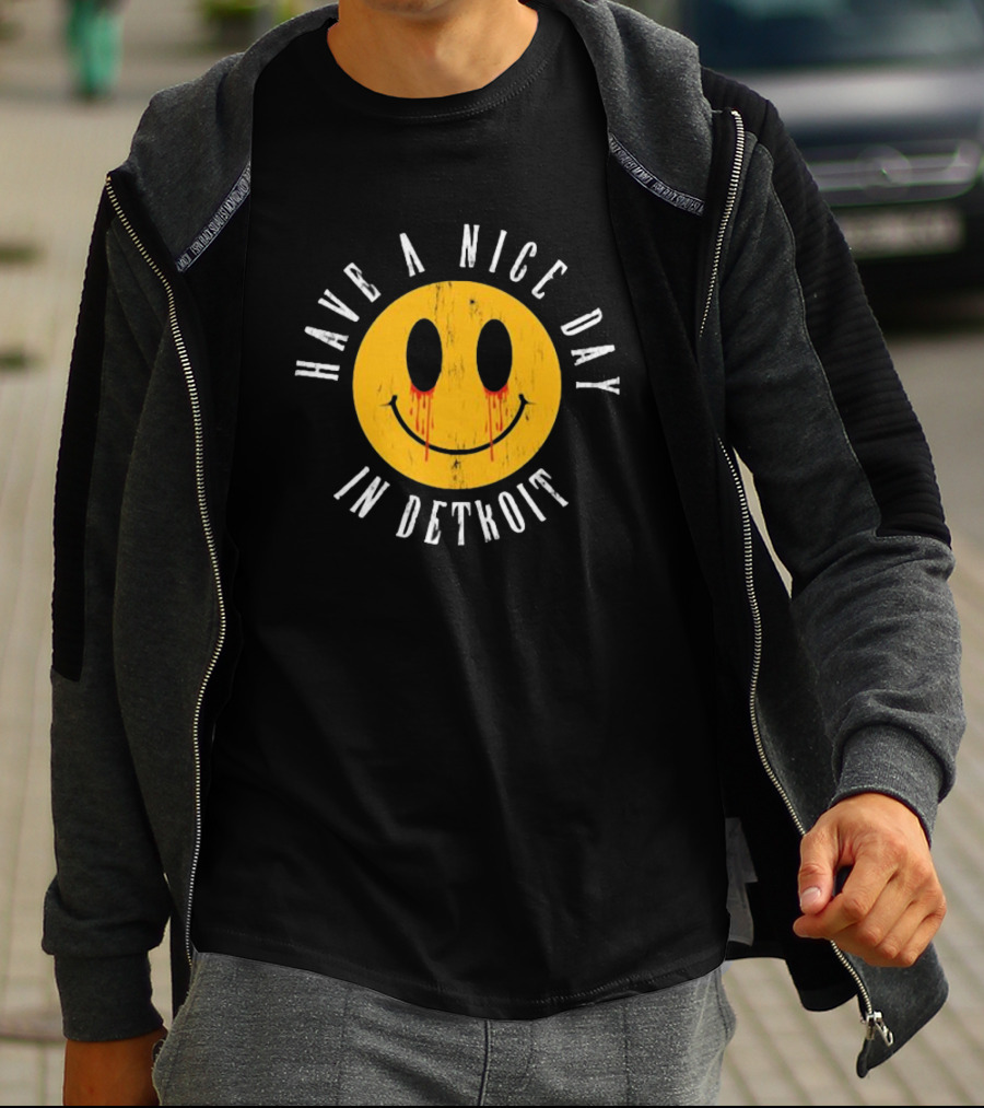 Have A Nice Day In Detroit Smiley Face With Dripping Eyes T-Shirt