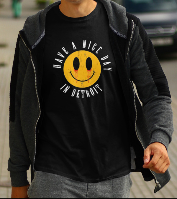 Have A Nice Day In Detroit Smiley Face With Dripping Eyes T-Shirt